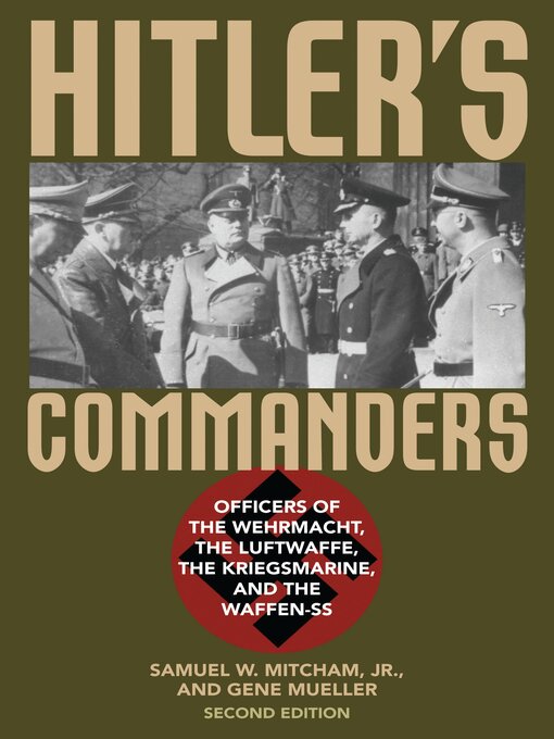 Title details for Hitler's Commanders by Samuel W. Mitcham Jr. - Available